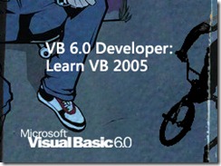 VB 6.0 Developer Learn VB 2005
